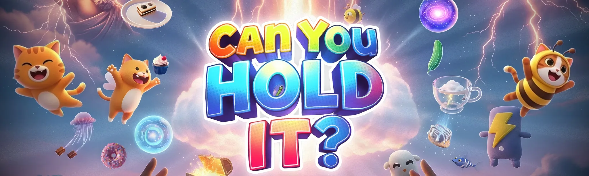 CAN YOU HOLD IT?