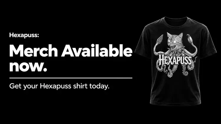 Developer update image for Hexapuss: Merch Available now.