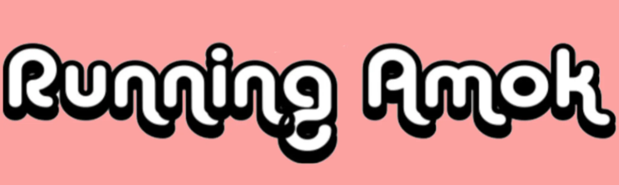 Running Amok