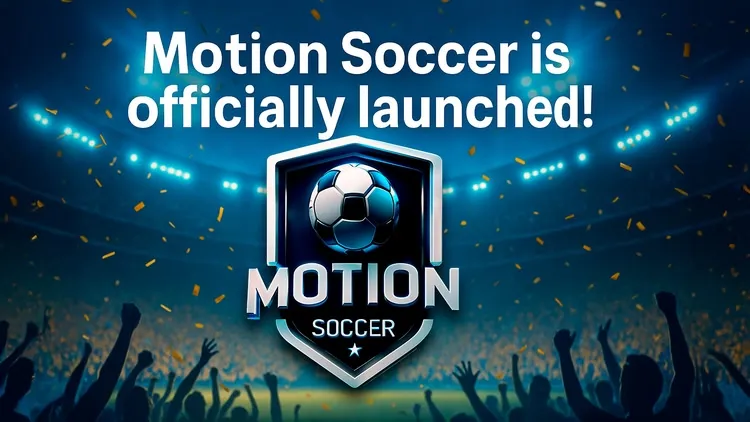 Developer update image for The wait is over — Motion Soccer is now fully released!