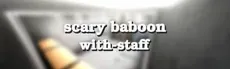 Scary Baboon With-Staff hero image