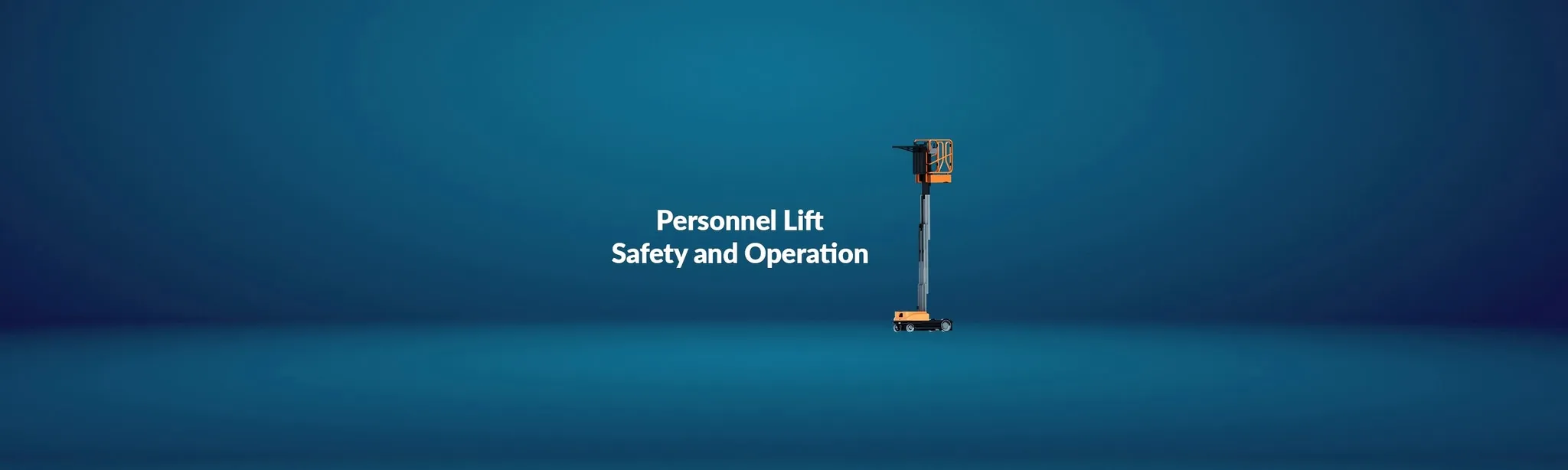 Personnel Lift Safety and Operation