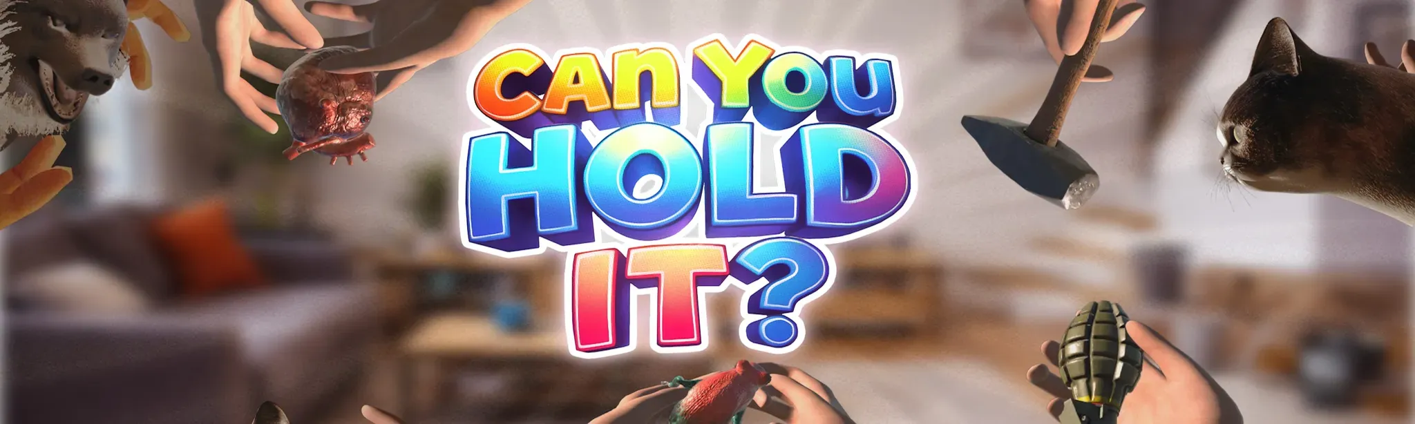 CAN YOU HOLD IT?
