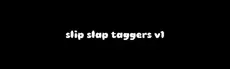 Slip Slap Taggers v1 hero image