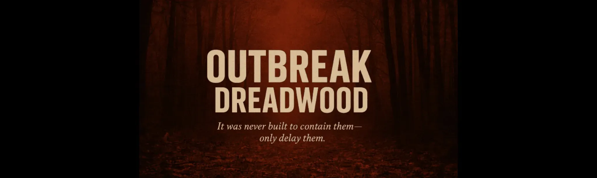 Outbreak Dreadwood