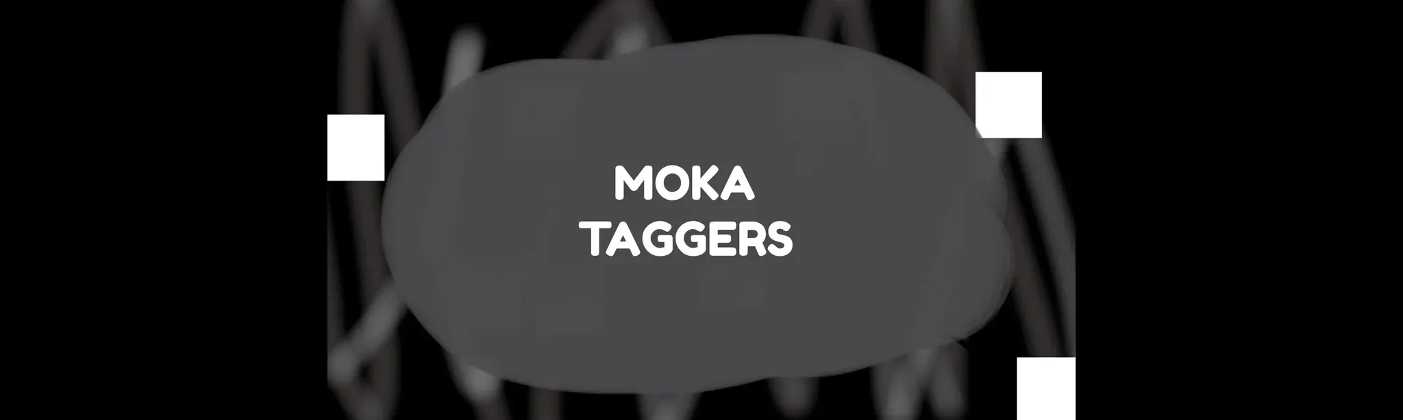 Moka Taggers