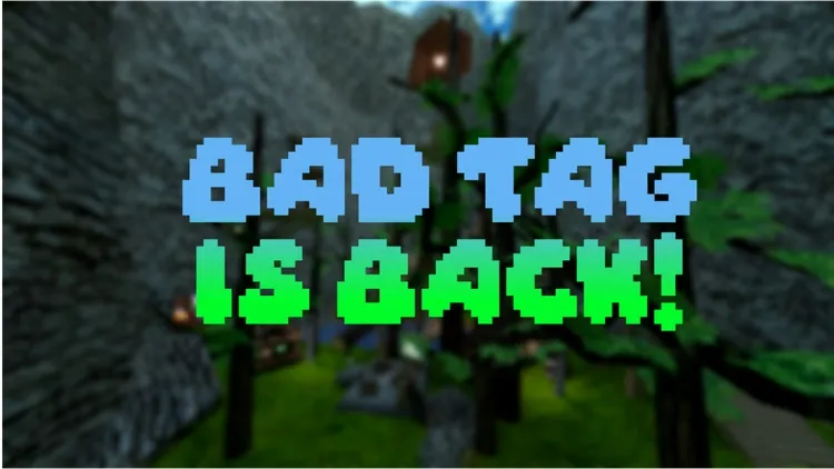 Developer update image for The Return of Bad Tag!