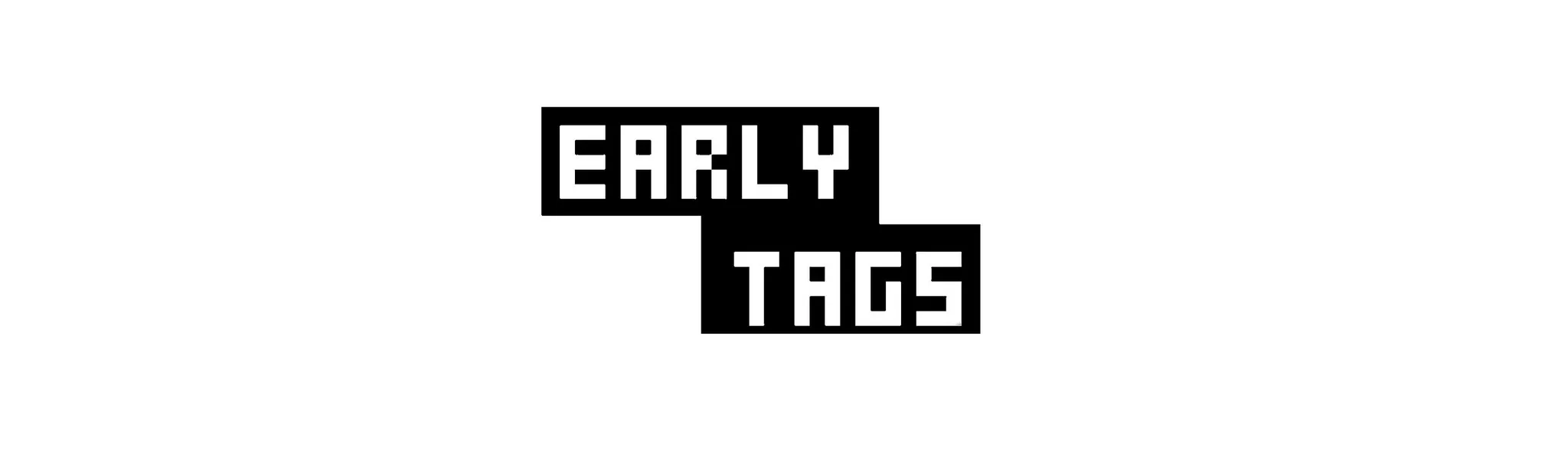 Early Tags