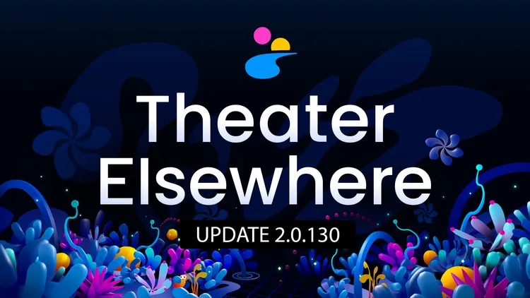 Developer update image for Theater Elsewhere Update 2.0.130