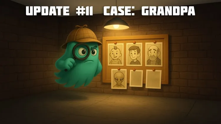 Developer update image for 🕵️‍♂️ Update #11: CASE: GRANDPA 🔍👴🎯