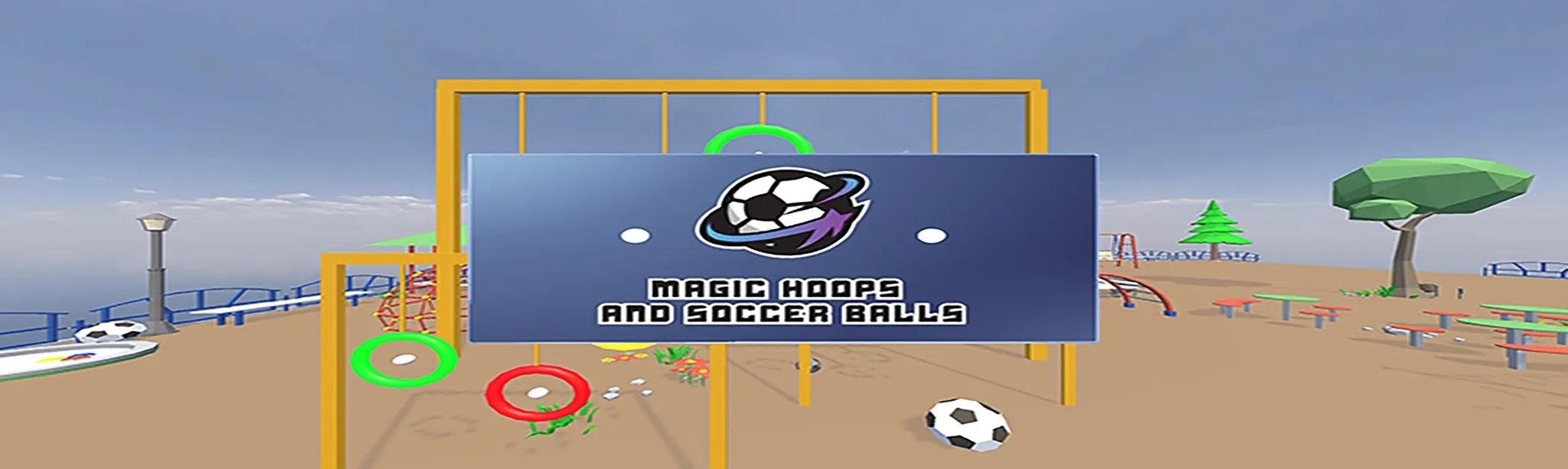 Magic hoops and soccer balls