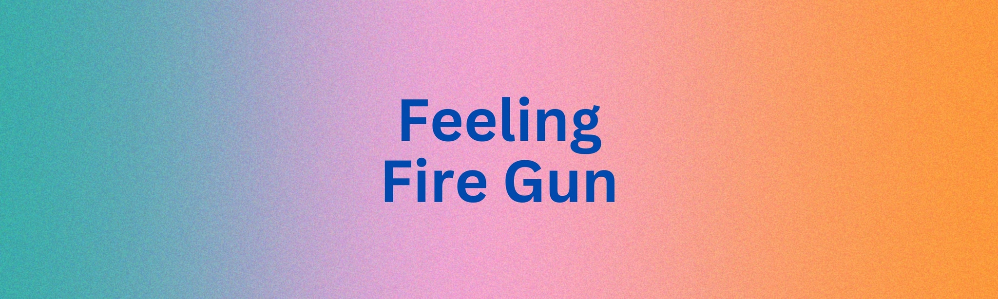 Feeling Fire Gun