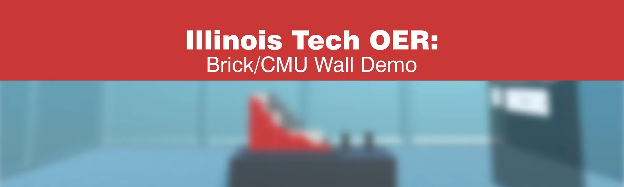 Illinois Tech OER: Brick/CMU Wall Demo