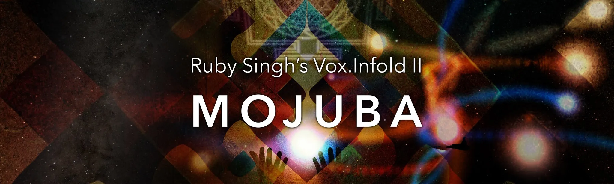 Ruby Singh's Vox.Infold II: Mojuba