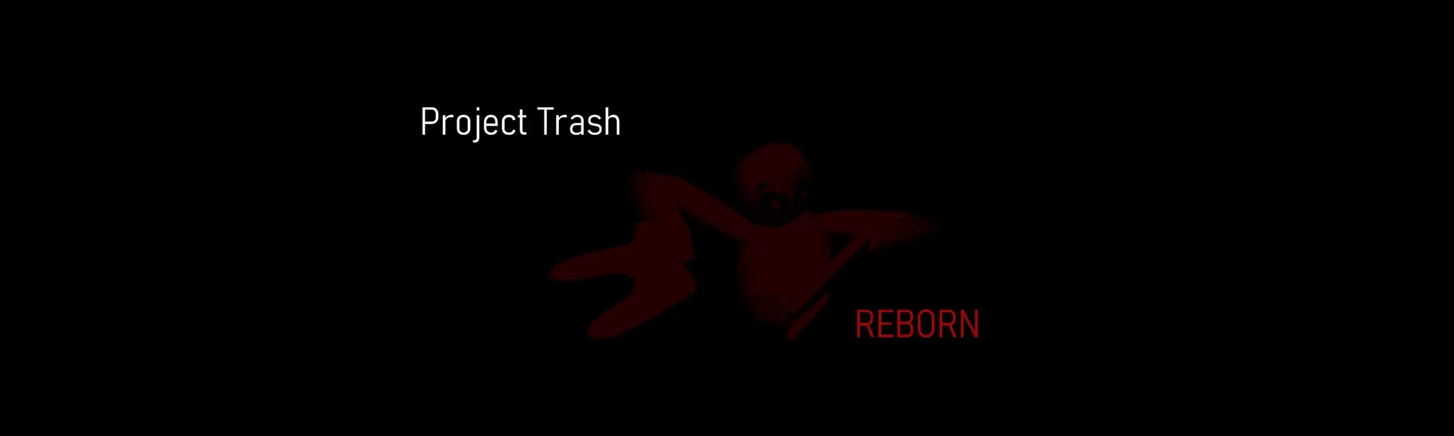 Project Trash Reborn