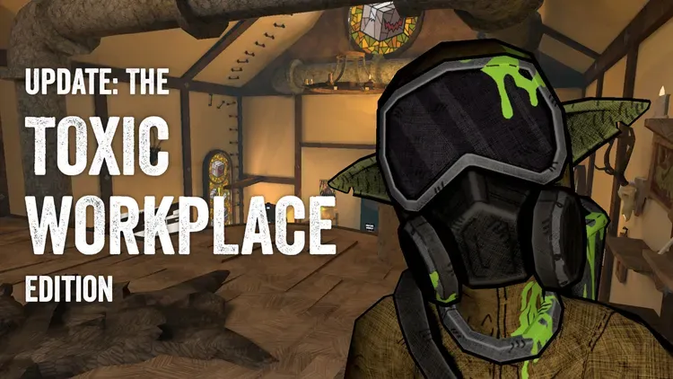 Developer update image for Update: The Toxic Workplace Edition