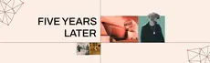 FIVE YEARS LATER hero image