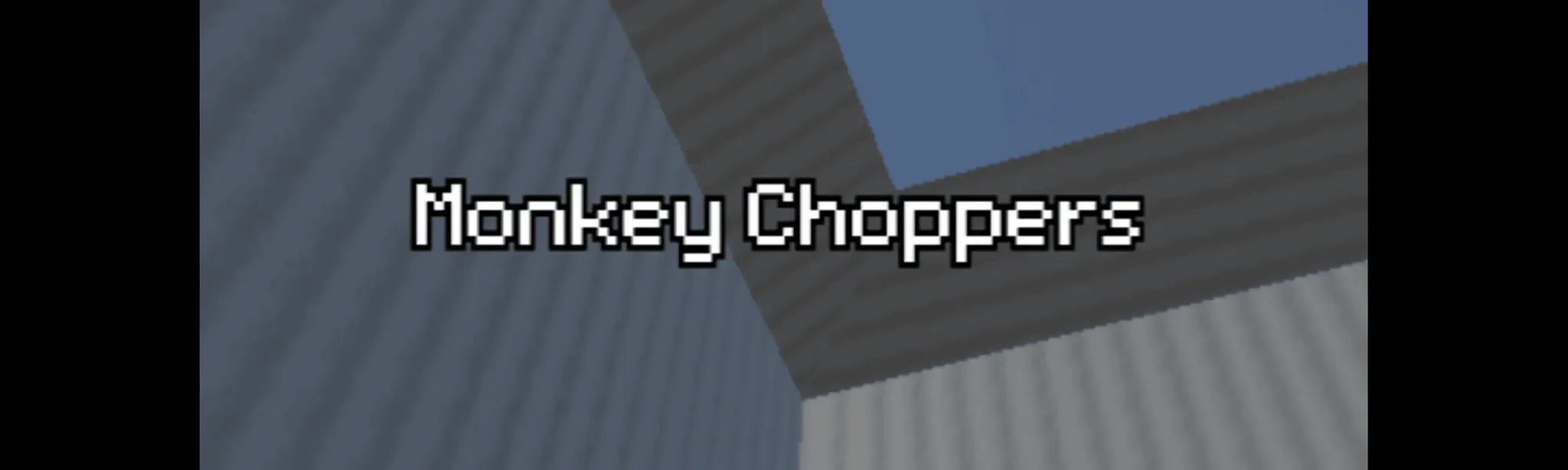 Monkey Choppers