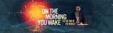 On The Morning You Wake (To the End of The World)