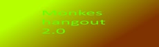 Monkes hangout 2.0  