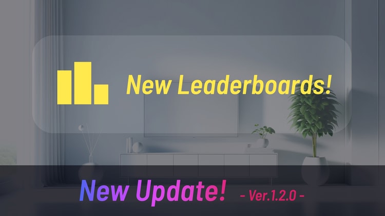 Developer update image for New Update! - Ver.1.2.0 -  New Leaderboard Added!