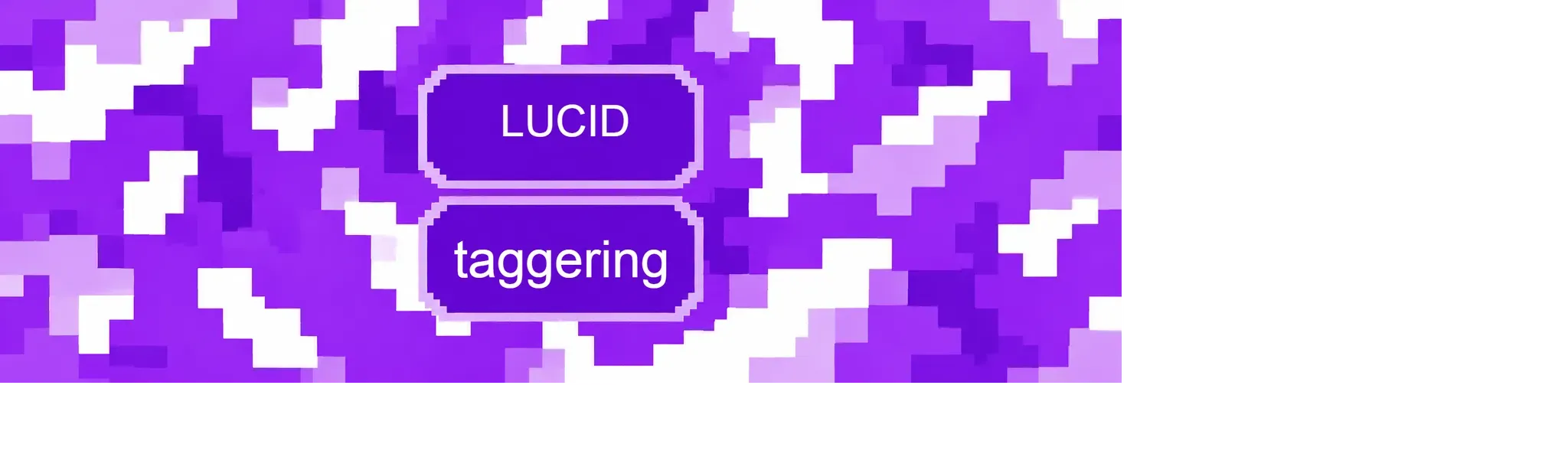 Lucid Taggering