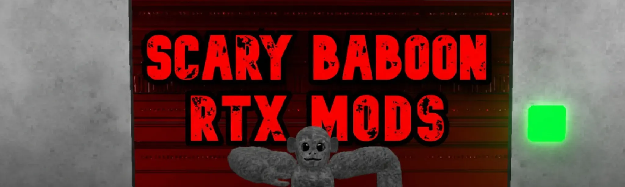 Scary Baboon RTX MODS