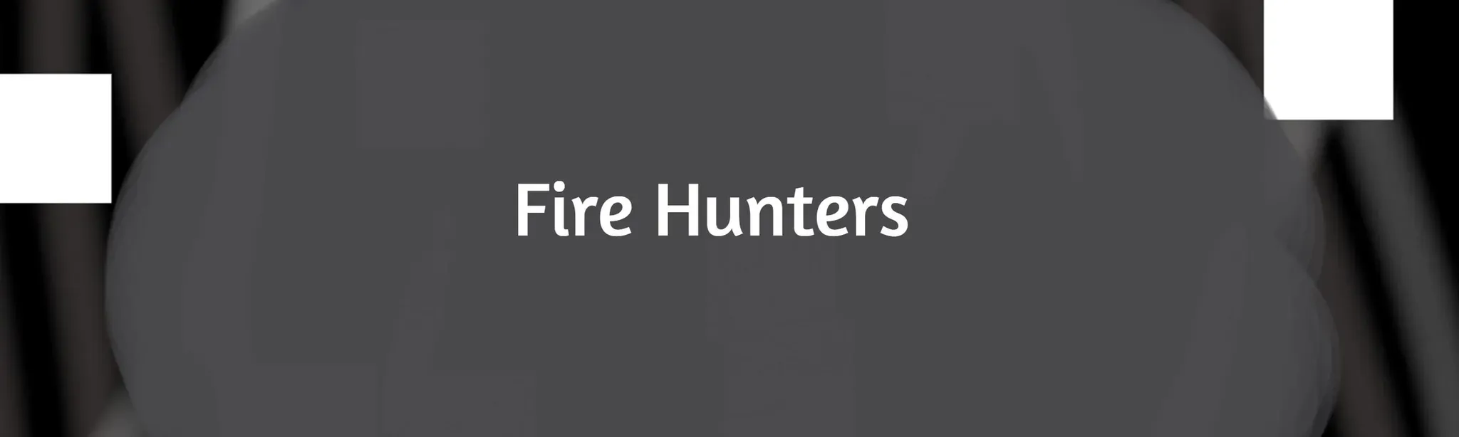 Fire Hunters