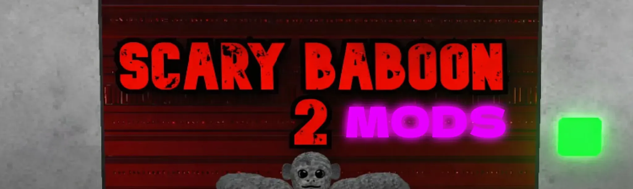 Scary Baboon 2 Mods