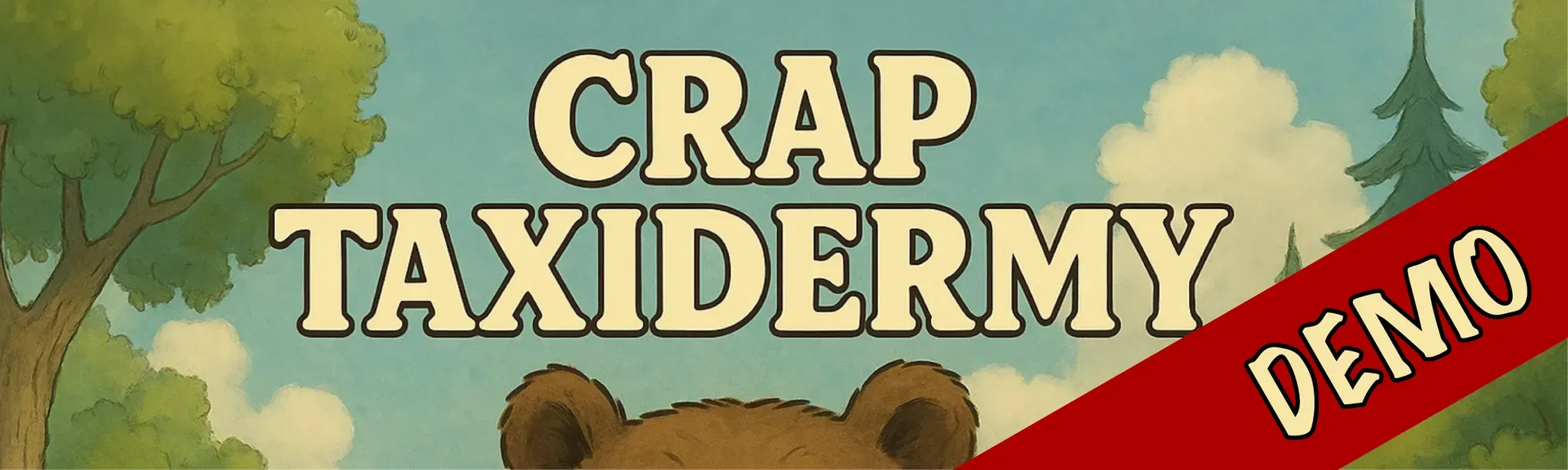 Crap Taxidermy Demo