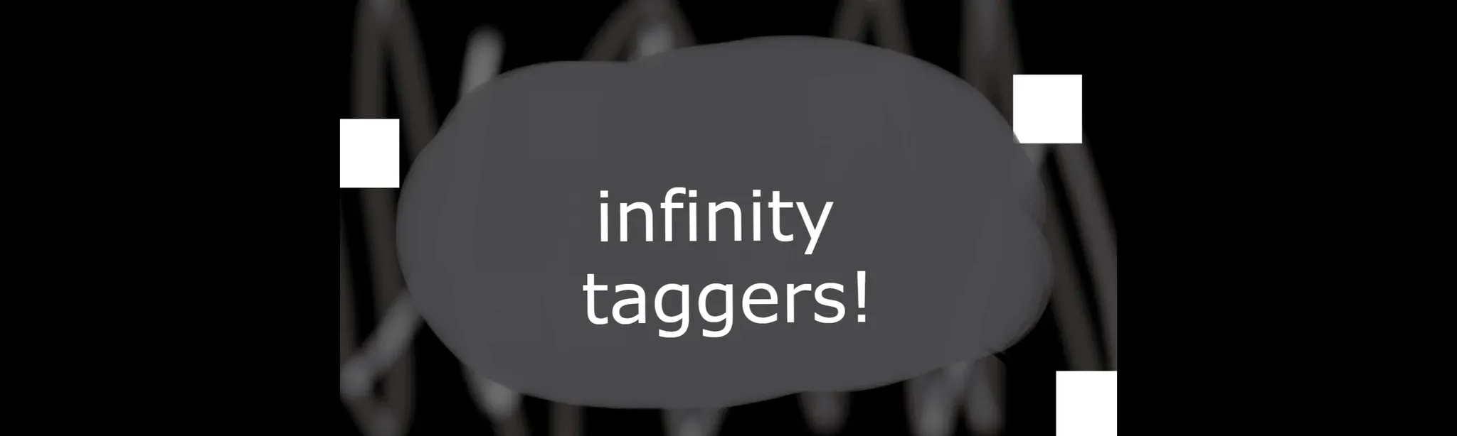 infinity taggers!