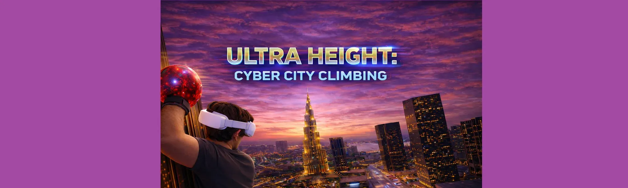 Ultra Height: Cyber City Climbing