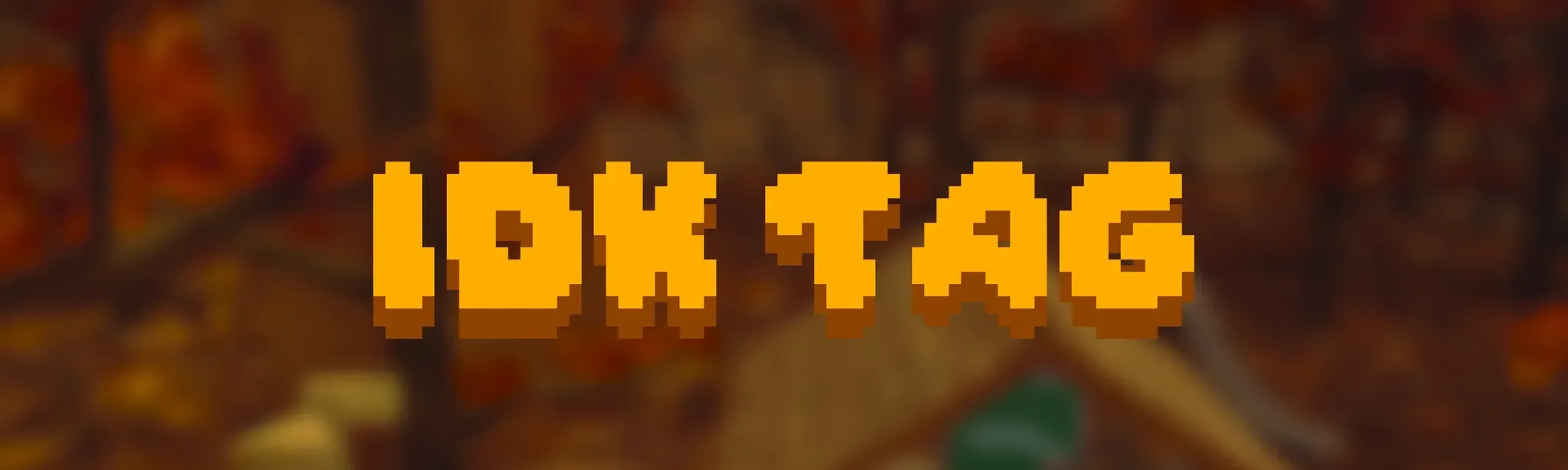 idk Tag