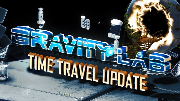 Developer update image for Gravity Lab Time Travel Update out now!