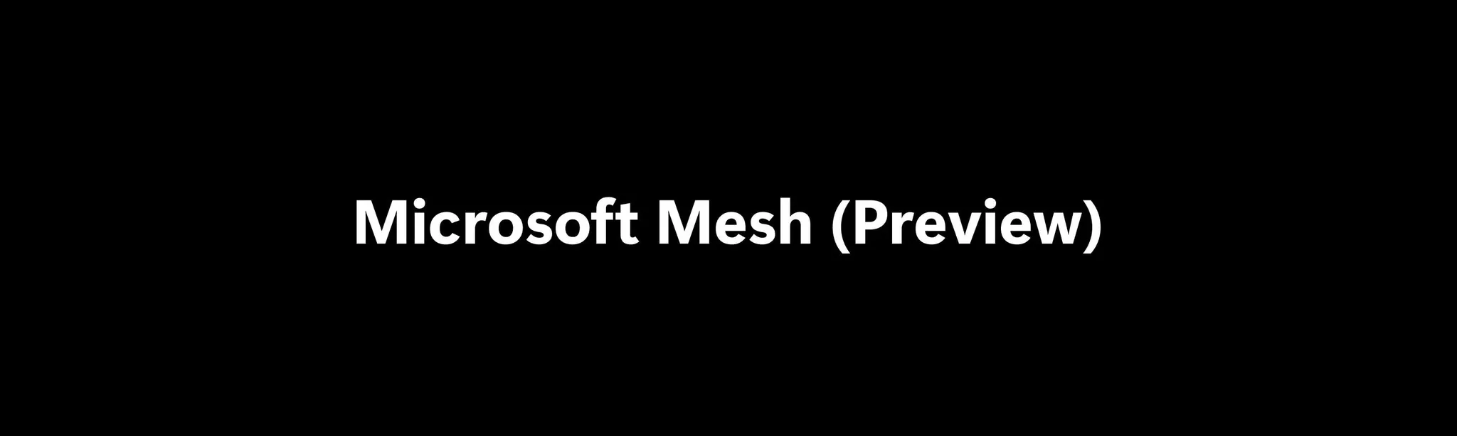 Microsoft Mesh (Deprecated)