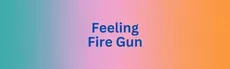 Feeling Fire Gun hero image