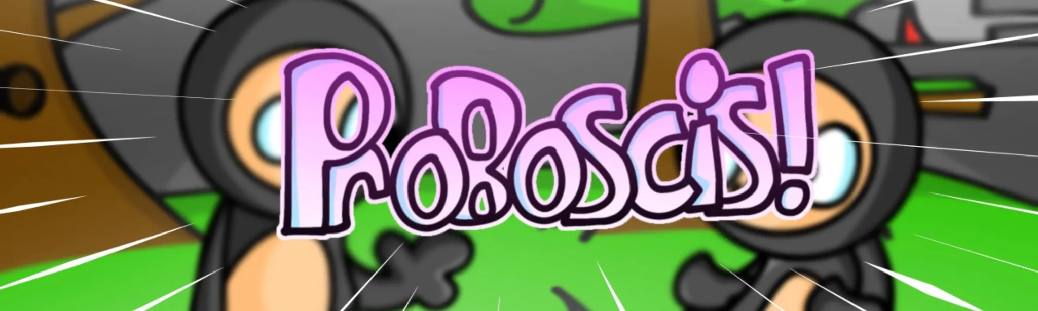 Proboscis!