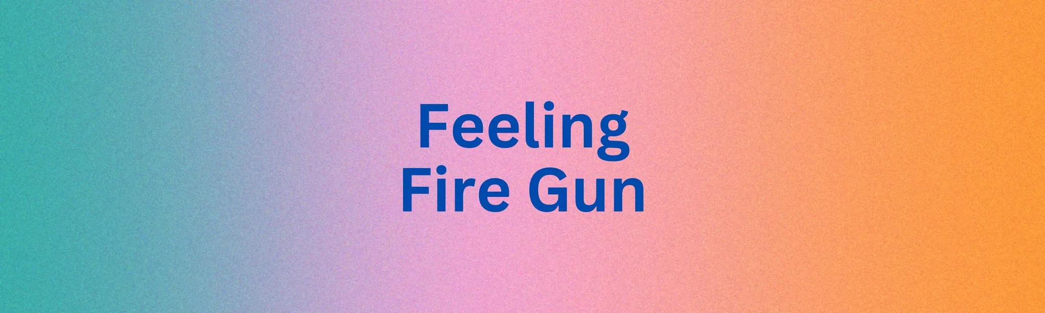 Feeling Fire Gun