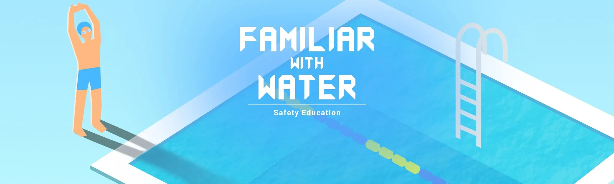 Safety Education : familiar With Water
