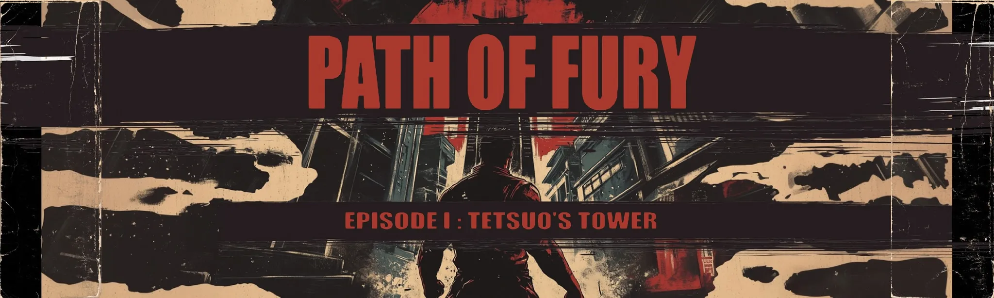 Path of Fury - Episode I: Tetsuo's Tower