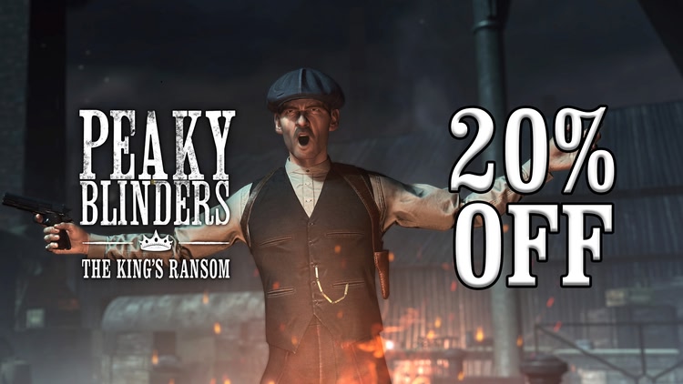 Developer update image for Celebrate 1 Year since launch with 20% off Peaky Blinders: The King's Ransom!