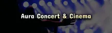 Aura Concert & Cinema hero image