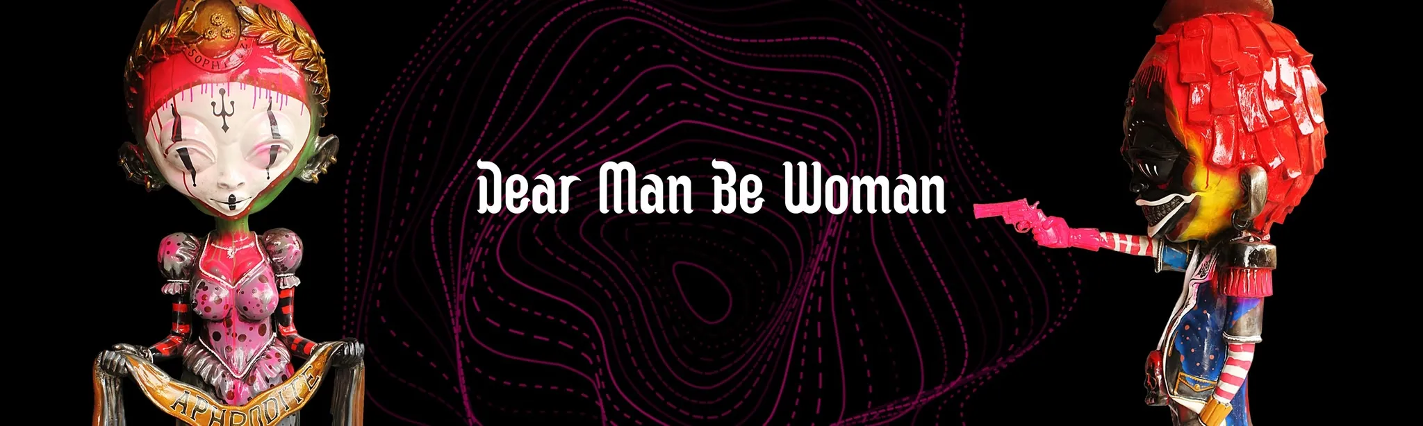 Dear Man Be Woman