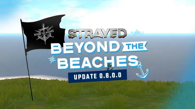 Developer update image for Strayed Update 0.8.0.0 - Beyond the Beaches