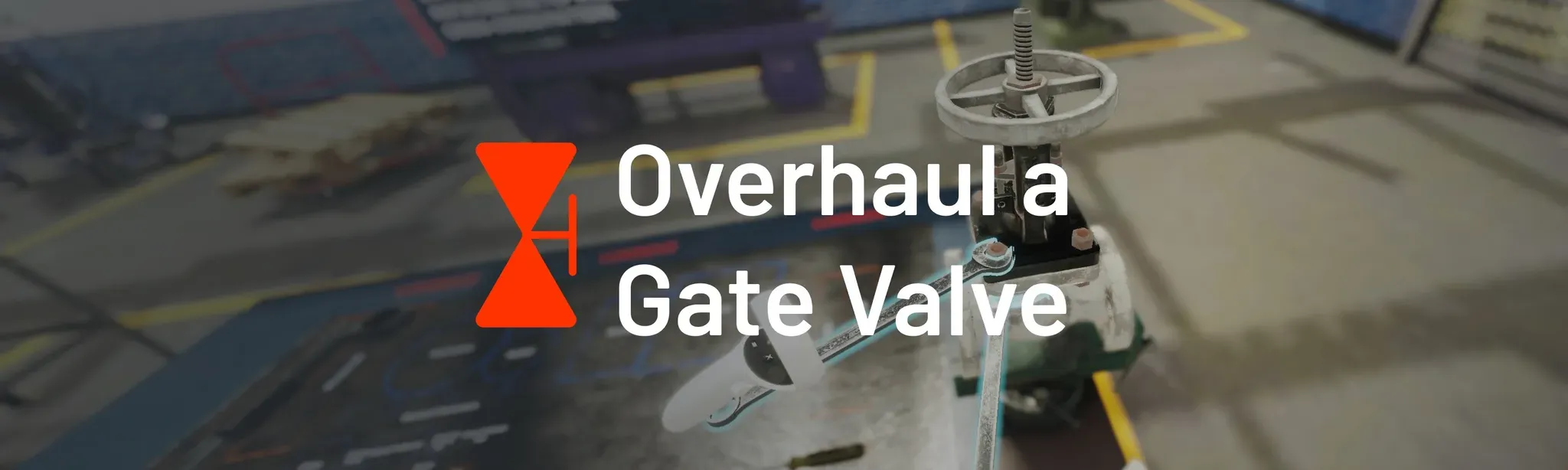 Luminous XR Overhaul a Gate Valve