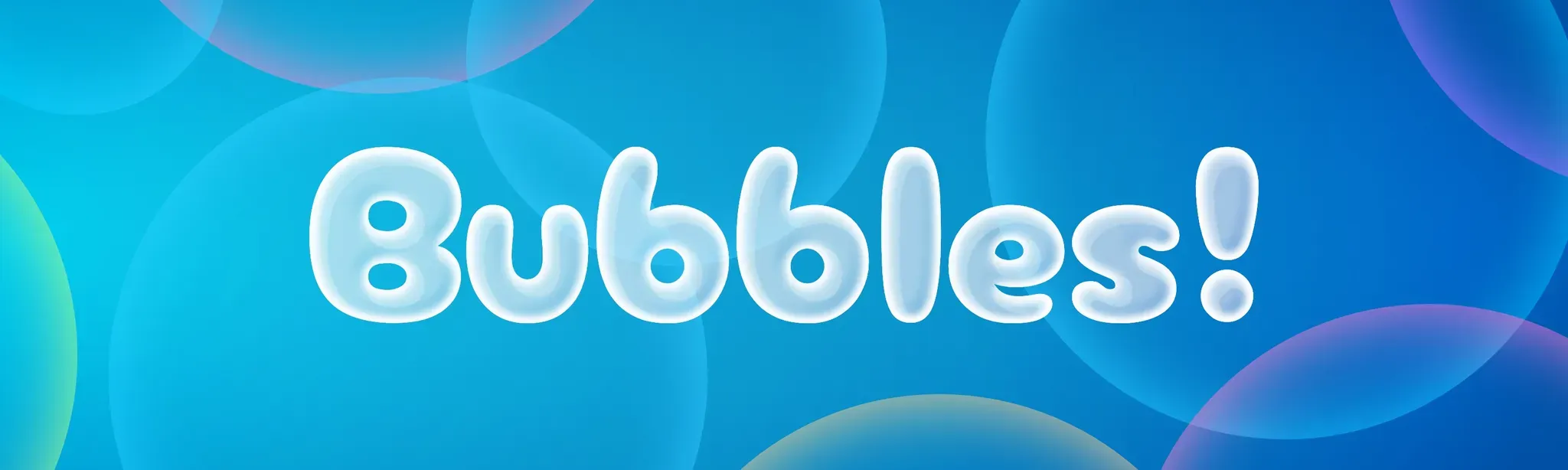 Bubbles!
