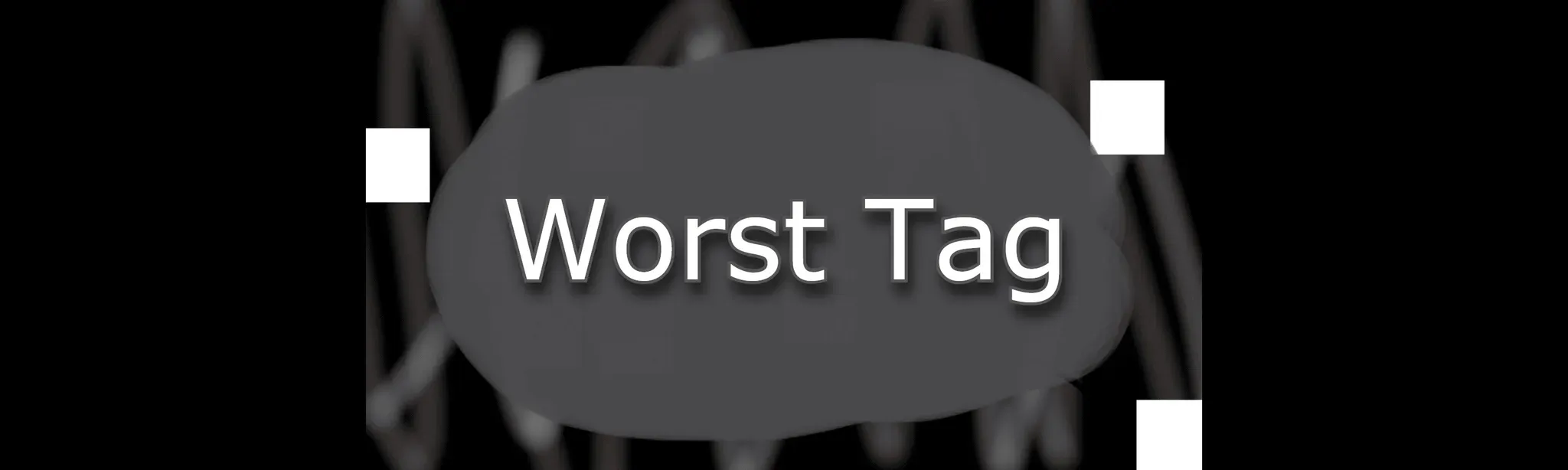 Worst Tag V2