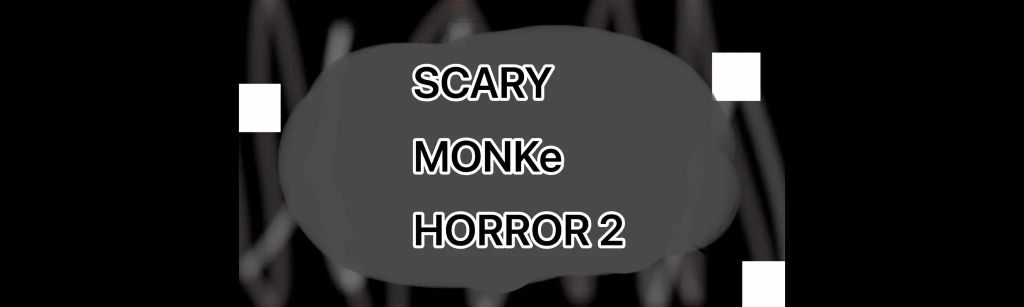 SCARY MONKe HORROR 2