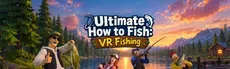 Ultimate How to Fish: VR Fishing hero image