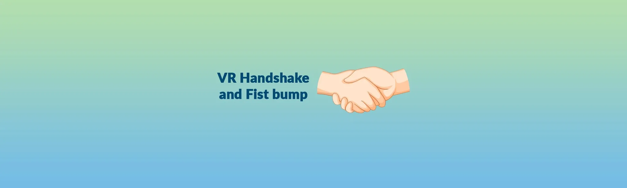 VR Handshake and Fist bump